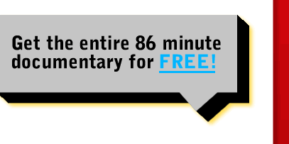 Get the entire 86 minute documentary for FREE!